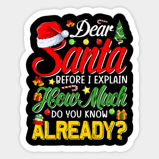 Dear Santa Before I Explain How Much Do You Know Already T-Shirt Sticker